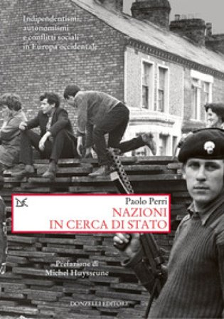 Nazioni in cerca di Stato. Indipendentismi, autonomismi e conflitti sociali in Europa occidentale Paolo Perri