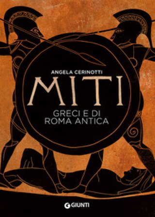 Miti greci e di Roma antica Angela Cerinotti
