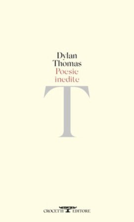 Poesie inedite. Testo inglese a fronte Dylan Thomas