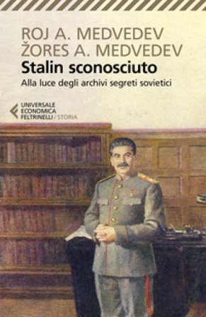 Stalin sconosciuto. Alla luce degli archivi segreti sovietici Roj A. Medvedev