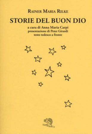Storie del buon Dio. Testo tedesco a fronte Rainer Maria Rilke