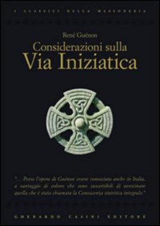 Considerazioni sulla via iniziatica René Guénon
