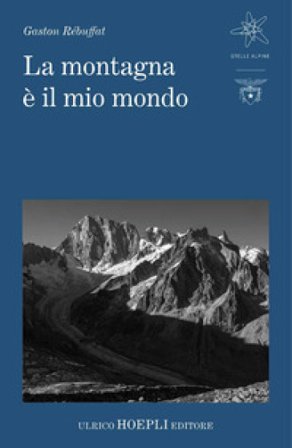 La montagna è il mio mondo Gaston Rébuffat