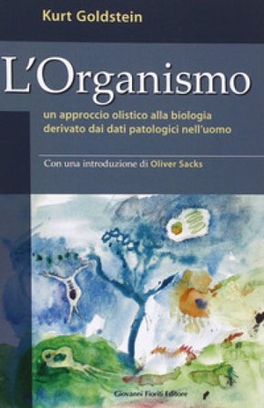 L'organismo. Un approccio olistico alla biologia derivato dai dati patologici nell'uomo Kurt Goldstein