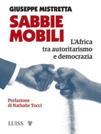Sabbie mobili. L'Africa tra autoritarismo e democrazia Giuseppe Mistretta