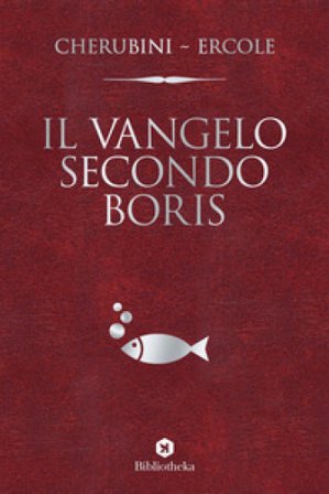 Il vangelo secondo Boris Gianluca Cherubini