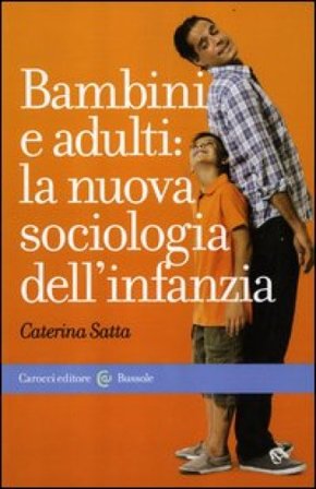 Bambini e adulti: la nuova sociologia dell'infanzia Caterina Satta