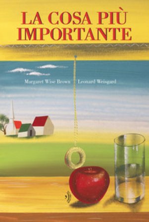 La cosa più importante. Ediz. a colori Margaret Wise Brown