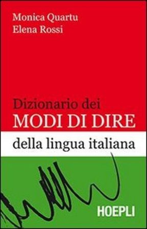 Dizionario dei modi di dire della lingua italiana Bruna Monica Quartu