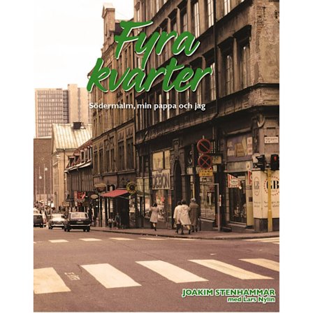 Fyra kvarter : Södermalm, min pappa och jag 9789197744959