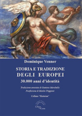 Storia e tradizione degli europei. 30.000 anni d'identità Dominique VENNER