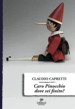 Caro Pinocchio dove sei finito? Claudio Capretti