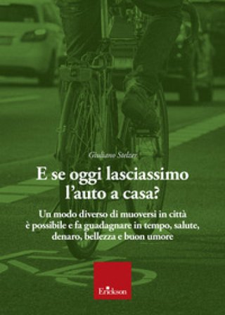 E se oggi lasciassimo l'auto a casa? Giuliano Stelzer