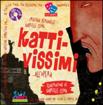 Kattivissimi... all'opera. Ediz. illustrata. Con CD Audio Cristina Bersanelli