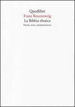 La Bibbia ebraica. Parola, testo, interpretazione Franz Rosenzweig
