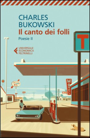 Poesie. Testo inglese a fronte. Vol. 2: Il canto dei folli Charles Bukowski
