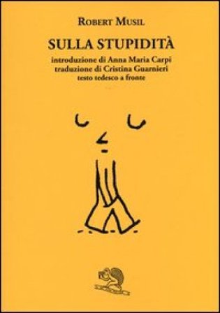 Sulla stupidità. Testo tedesco a fronte Robert Musil