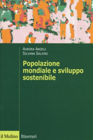 Popolazione mondiale e sviluppo sostenibile. Crescita, stagnazione e declino Aurora Angeli