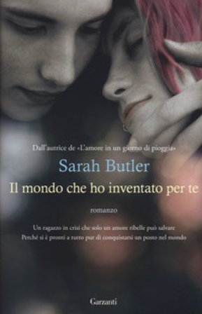 Il mondo che ho inventato per te Sarah Butler
