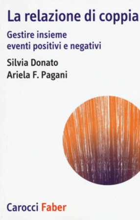 La relazione di coppia. Gestire insieme eventi positivi e negativi Silvia Donato