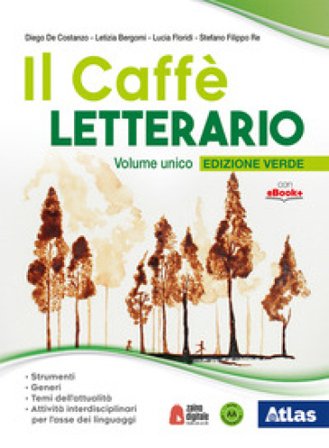 Il caffè letterario. Ediz. verde. Volume unico. Con Laboratorio di lingua italiana. Con Antologia attiva. Per le scuole superiori. Con ebook. Con 