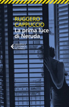 La prima luce di Neruda Ruggero Cappuccio