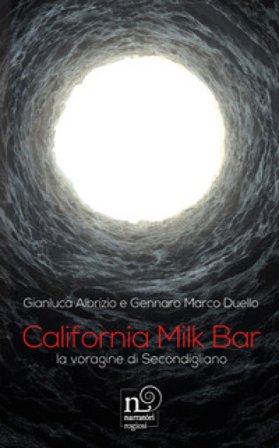 California Milk Bar. La voragine di Secondigliano. Con QR Code Gianluca Albrizio