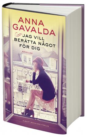 Jag vill berätta något för dig - Bok av Anna Gavalda - Inbunden