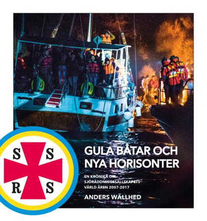 Gula båtar och nya horisonter – en krönika om Sjöräddningssällskapets värld åren 2007-2017 - Bok av Anders Wällhed - Inbunden