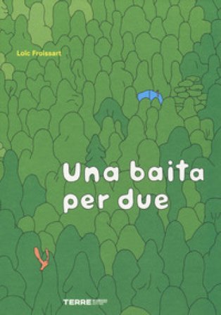 Una baita per due. Ediz. a colori Loïc Froissart