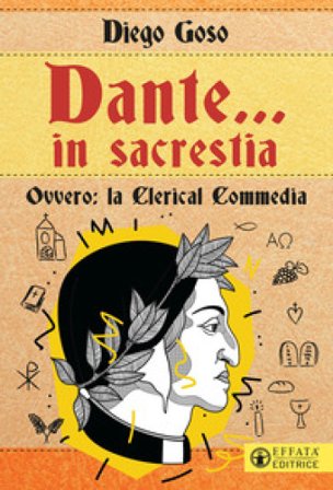 Dante... in sacrestia. Ovvero: la Clerical Commedia Diego Goso