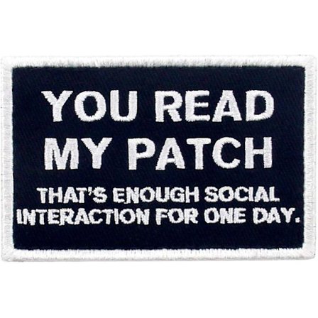 Du læste mit patch, det er nok social interaktion for en dag taktisk patch - broderet morale applikation