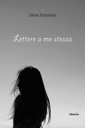 Lettere a me stessa Silvia Tortarolo