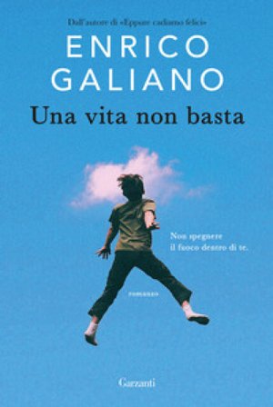 Una vita non basta Enrico Galiano
