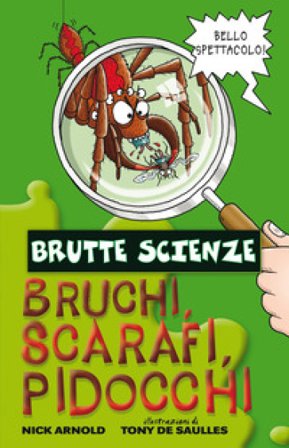 Bruchi, scarafi, pidocchi e altre meravigliose bestiole Nick Arnold