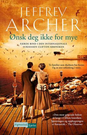 Ønsk deg ikke for mye - Bok av Jeffrey Archer - Hardback