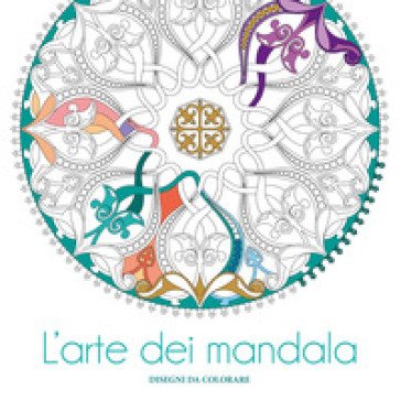 L'arte dei mandala. Disegni da colorare. Ediz. illustrata AA.VV. Artisti Vari