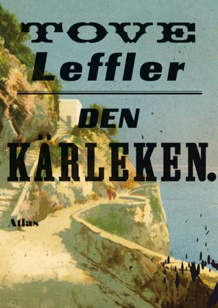 Den kärleken - Bok av Tove Leffler - Inbunden