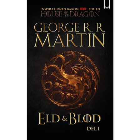 Eld & blod : historien om huset Targaryen. Del I 9789189087996