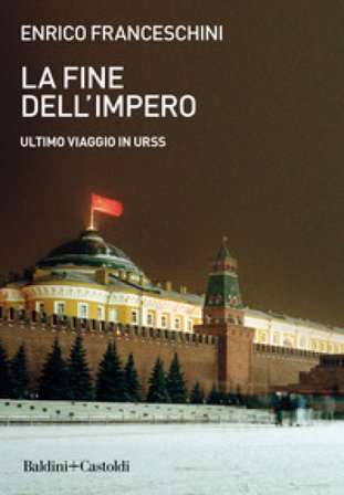 La fine dell'impero. Ultimo viaggio in URSS Enrico Franceschini