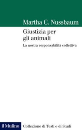 Giustizia per gli animali. La nostra responsabilità collettiva Martha C. Nussbaum