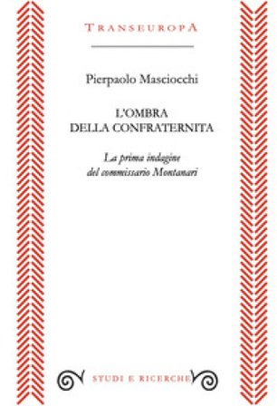 L'ombra della confraternita. La prima indagine del commissario Montanari Pierpaolo Masciocchi