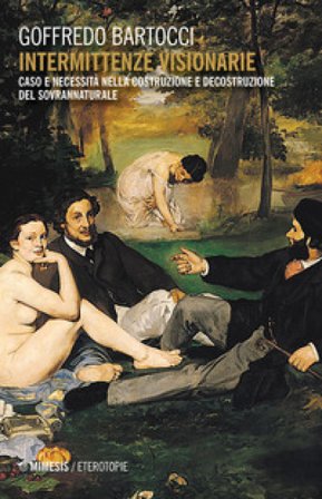 Intermittenze visionarie. Caso e necessità nella costruzione e decostruzione del sovrannaturale Goffredo Bartocci