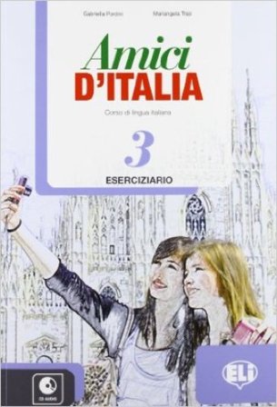 Amici d'Italia. Eserciziario. Per la Scuola media. Con File audio per il download. Con Contenuto digitale per accesso online. Vol. 3 Elettra Ercolino
