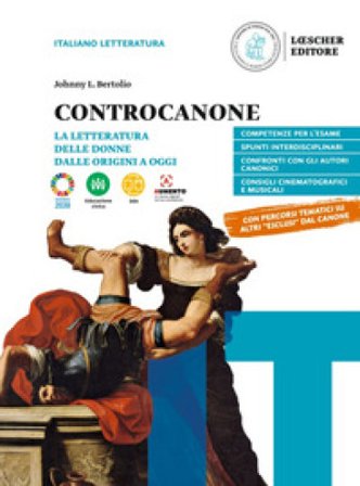 Controcanone. La letteratura delle donne dalle origini ad oggi. Per le Scuole superiori. Con e-book. Con espansione online Johnny L. Bertolio