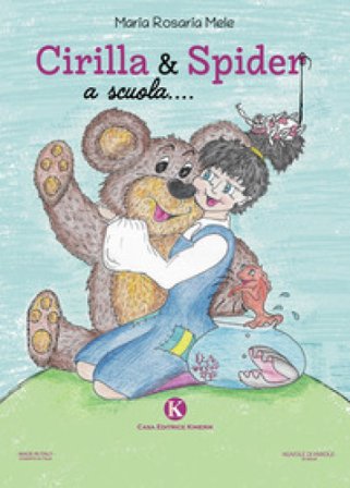 Cirilla & Spider a scuola-Cirilla & Spider to school Maria Rosaria Mele