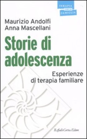 Storie di adolescenza. Esperienze di terapia familiare Maurizio Andolfi