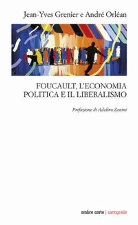 Foucault, l'economia politica e il liberalismo Jean-Yves Grenier