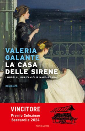 La casa delle sirene. I Morelli, una famiglia napoletana Valeria Galante