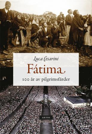 Fátima : 100 år av pilgrimsfärder - Bok av Luca Cesarini - Danskt band